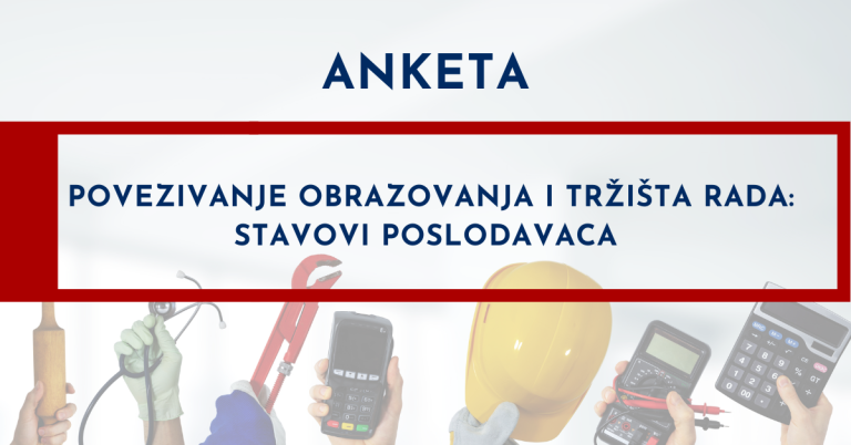 Anketa: Povezivanje obrazovanja i tržišta rada: Stavovi poslodavaca